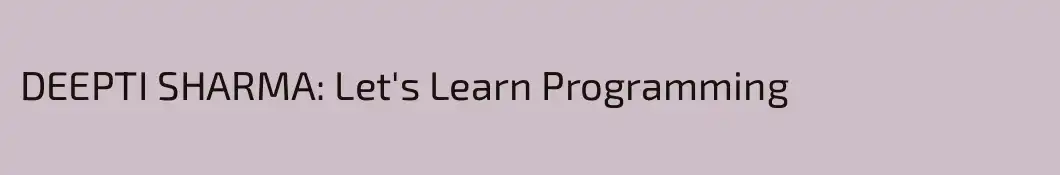 DEEPTI SHARMA: Let's Learn Programming